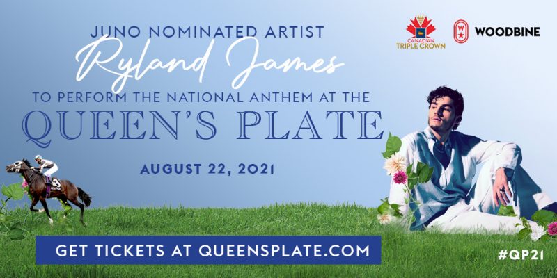 JUNO Award-nominated and platinum certified singer-songwriter Ryland James is set to perform the National Anthem at Canada’s most historic and prestigious horse race, The Queen’s Plate, this Sunday, August 22.