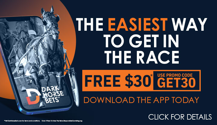 Dark Horse Bets, the easiest way to get in the race. Download the app today and get free $30. Use promo code GET30. Click for details.